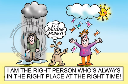 motivational cartoon of person being in the right place at the right time while another is being rained on.