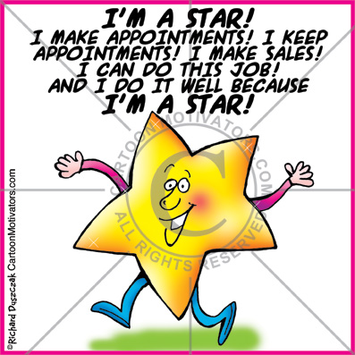 Im-a-star Animated cartoon star says: I'M A STAR! I MAKE APPOINTMENTS! I KEEP APPOINTMENTS! I MAKE SALES! I CAN DO THIS JOB! AND I DO IT WELL BECAUSE I'M A STAR! Happy looking 'star' character