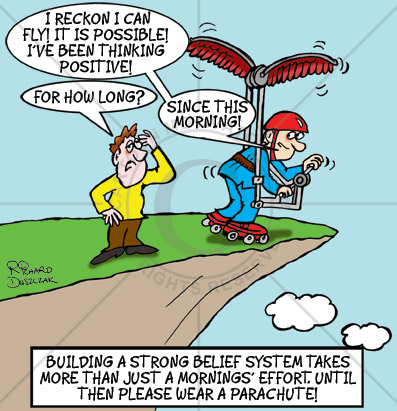 PositiveThinking Positive Thinking cartoon. Guy about to jump off a cliff with a flying contraption on his back. He believes he can fly. Strong believe system.