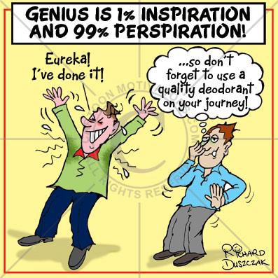 Genius-Inspiration Genius is 1% inspiration and 99% perspiration. Illustrated quote by Thomas Edison. Cartoon Motivators of guy with smelly armpits.